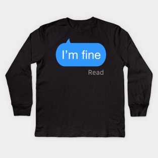 I’m fine Kids Long Sleeve T-Shirt